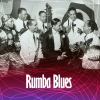 Rumba Blues 1940-53 How Latin Music Changed R&B