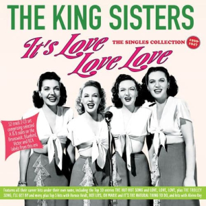 The King Sisters - It's Love Love Love - The Singles Collection 
